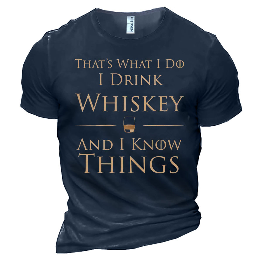 

Men's I Drink Whiskey And I Know Things Cotton T-Shirt