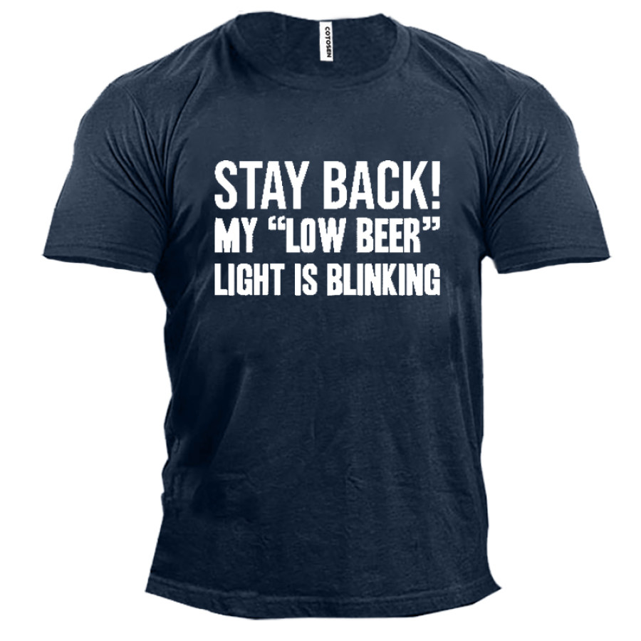 

Stay Back My Low Beer Light Is Blinking Men's Short Sleeve T-Shirt