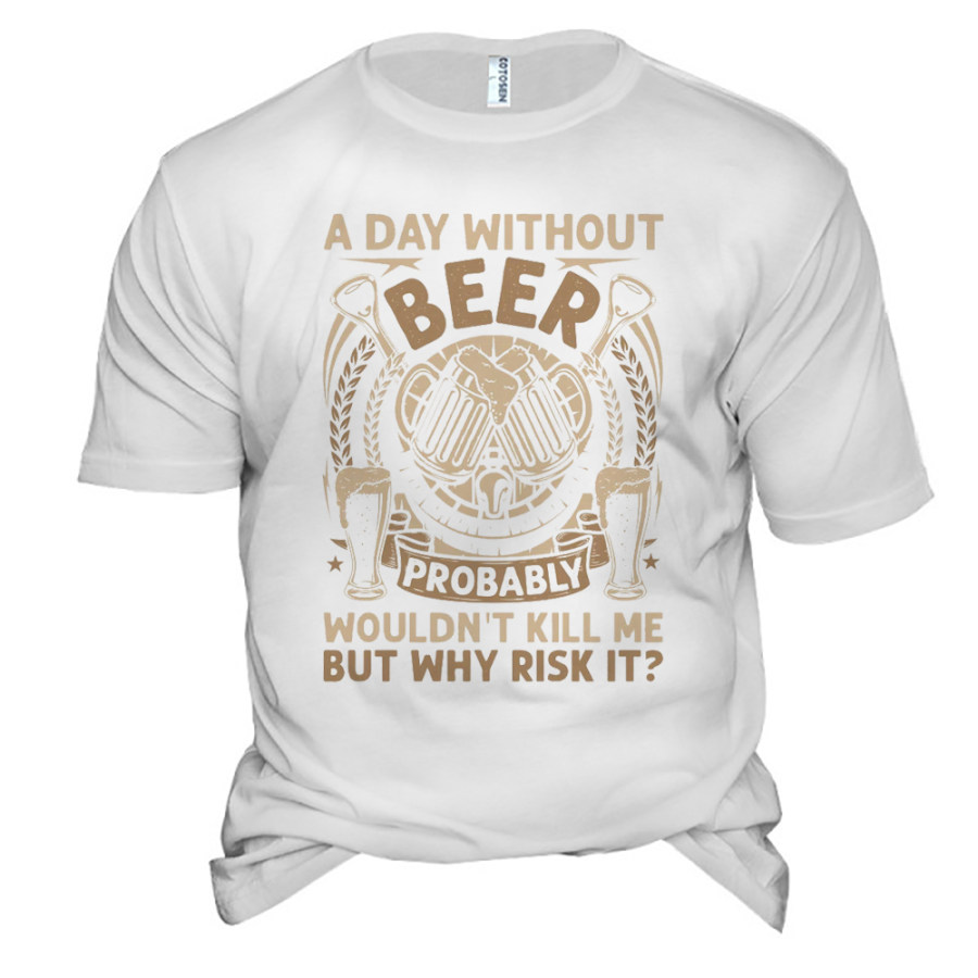 

Men's A Day Without Beer Print Funny Cotton T-Shirt