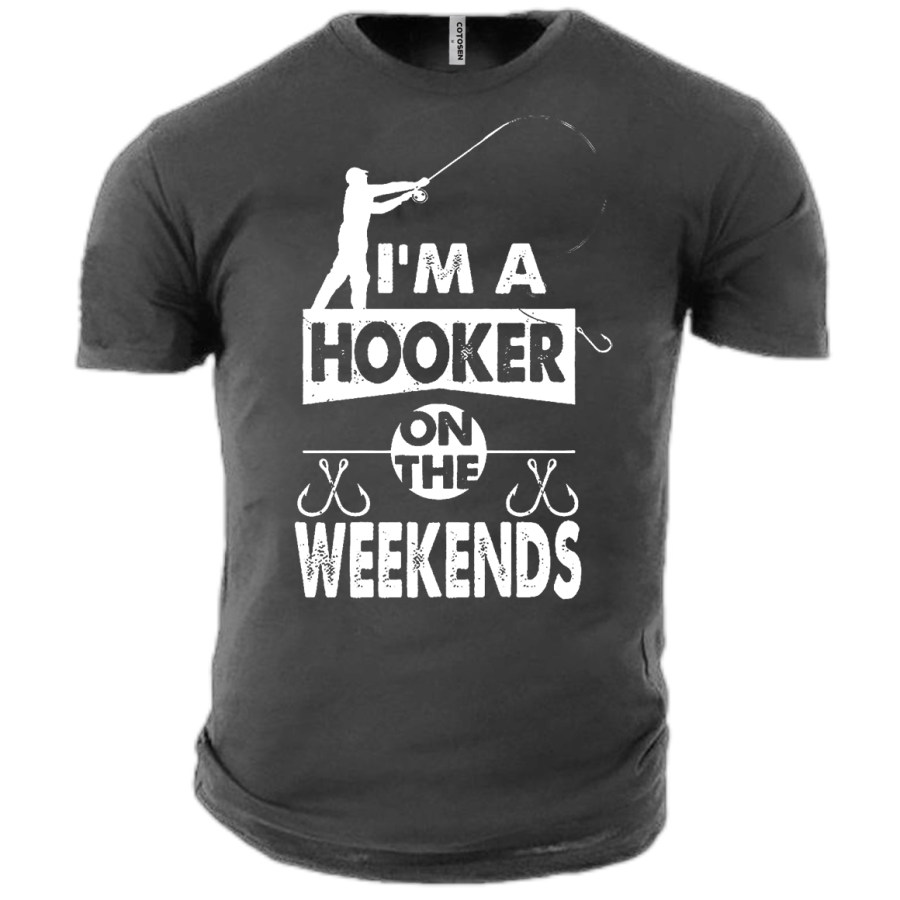 

Men's Fisherman I'm A Hooker On The Weekends Cotton T-Shirt