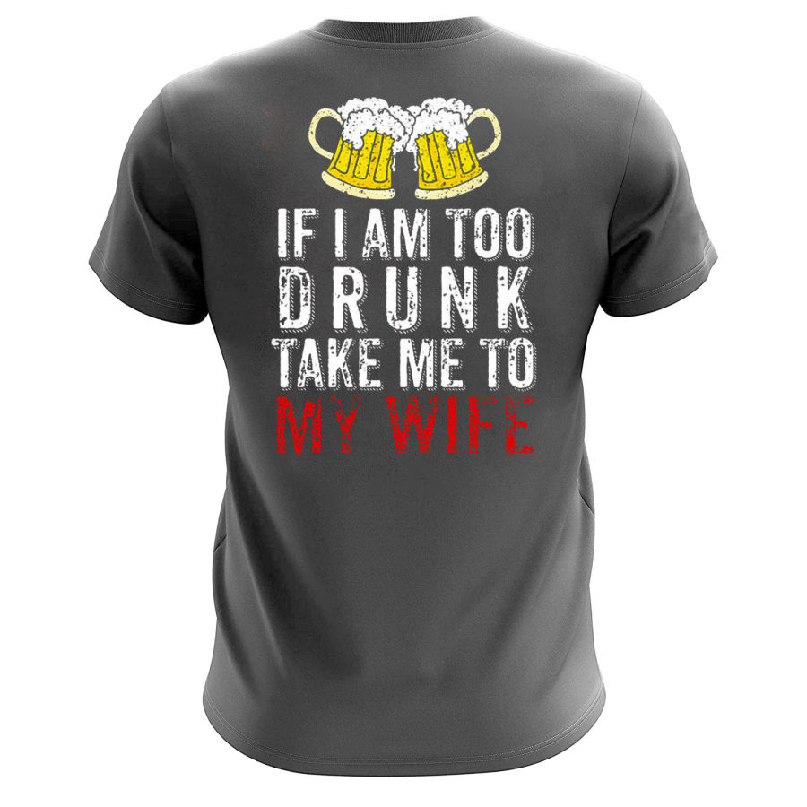 

Men's Drunk Take Me To My Wife Beer Cotton T-Shirt