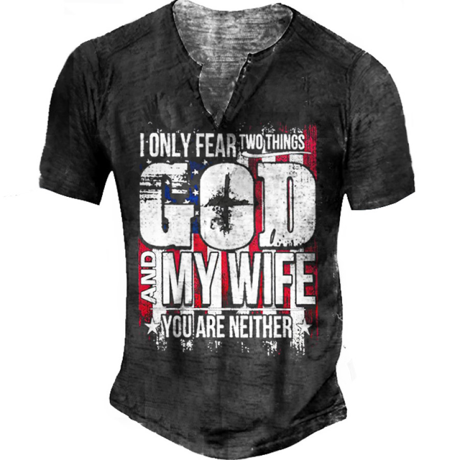 

American Flag I Only Fear 2 Things God And My Wife You Are Neither Men's Tee