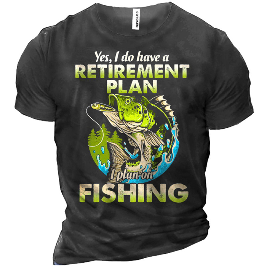 

I Do Have A Retirement Plan I Plan On Fish Men's Tee