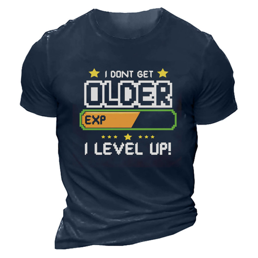 

I Dont Get Older I Level Up Funny Men't T-shirt