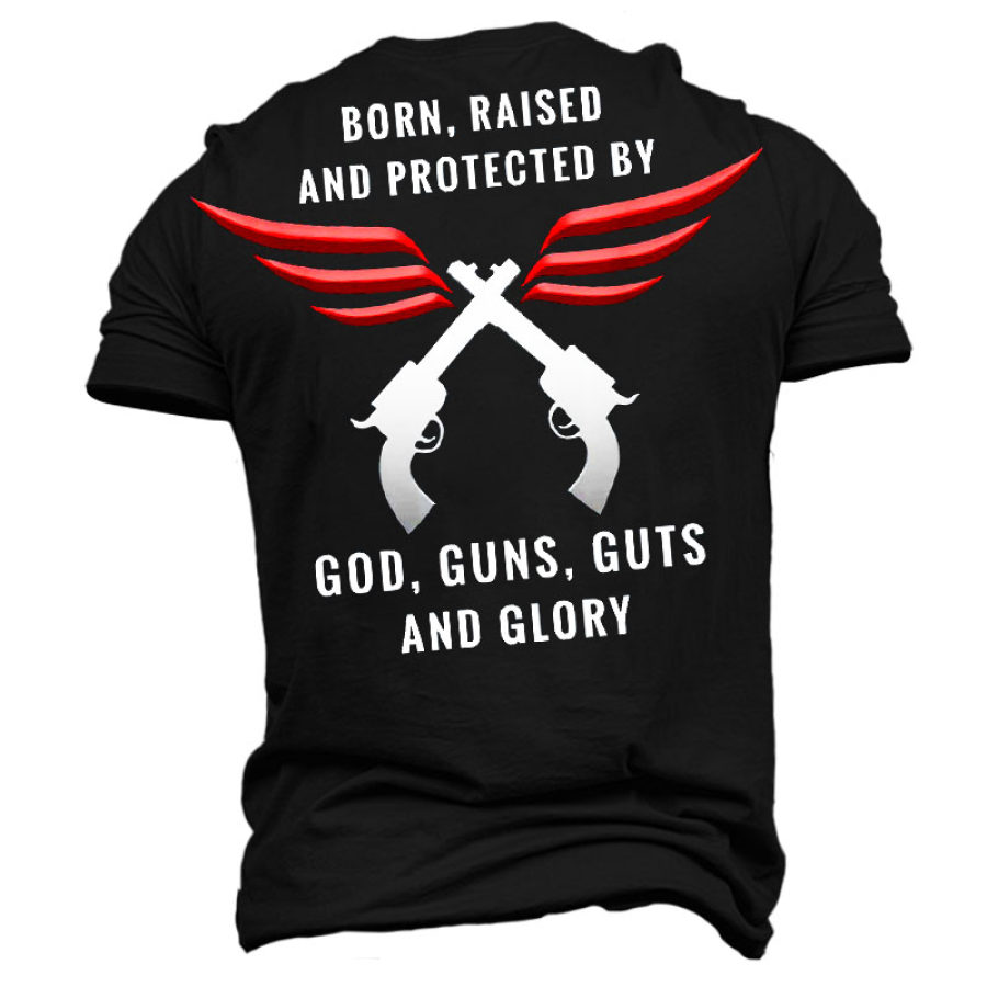 

Born Raised And Protected By God Guns Guts And Glory Men's Short Sleeve T-Shirt