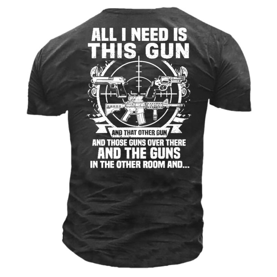 

All I Need Is This Gun Men's Cotton Short Sleeve T-Shirt