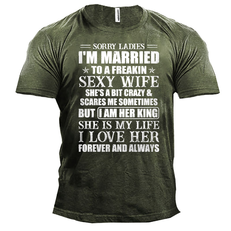 Sorry Ladies I Am Chic Married To A Freakin Sexy Wife Men's Cotton Short Sleeve Shirt