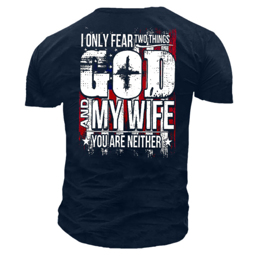 

American Flag I Only Fear 2 Things God And My Wife You Are Neither Men's Cotton Short Sleeve T-Shirt