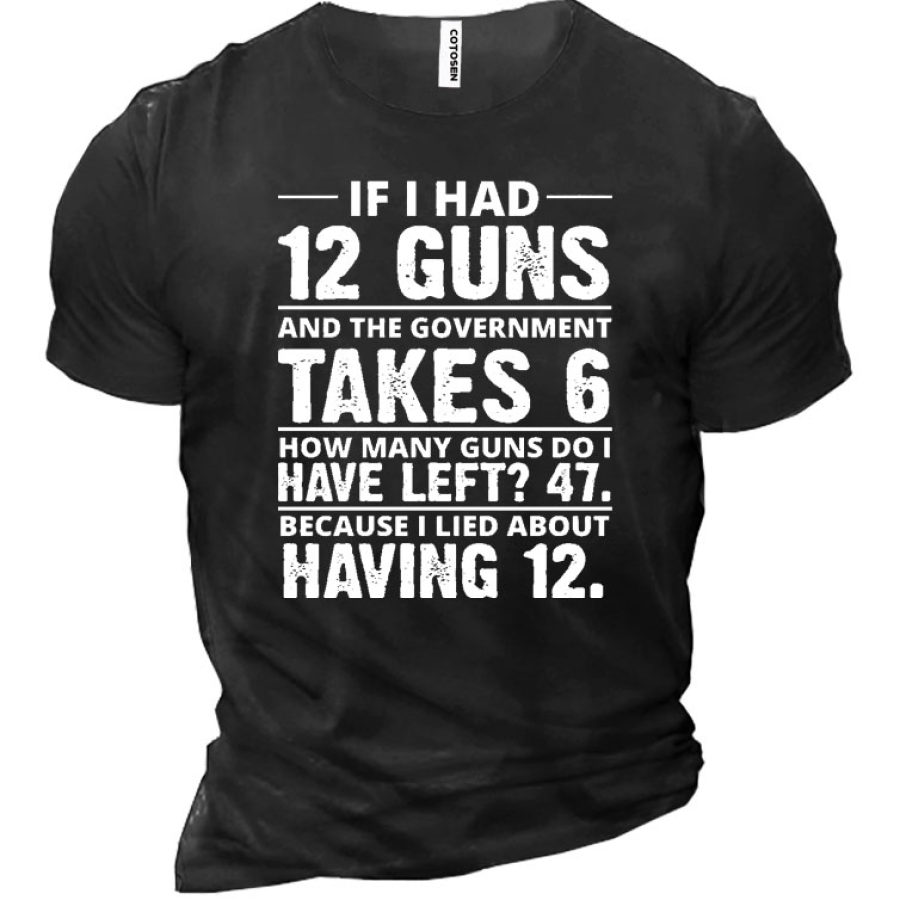 

If I Had 12 Guns Men's Short Sleeve T-Shirt