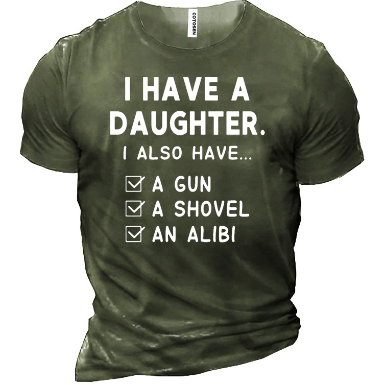 I Do Have A Chic Beautiful Daughter Also Have A Gun A Shovel An Alibi Men's Short Sleeve T-shirt