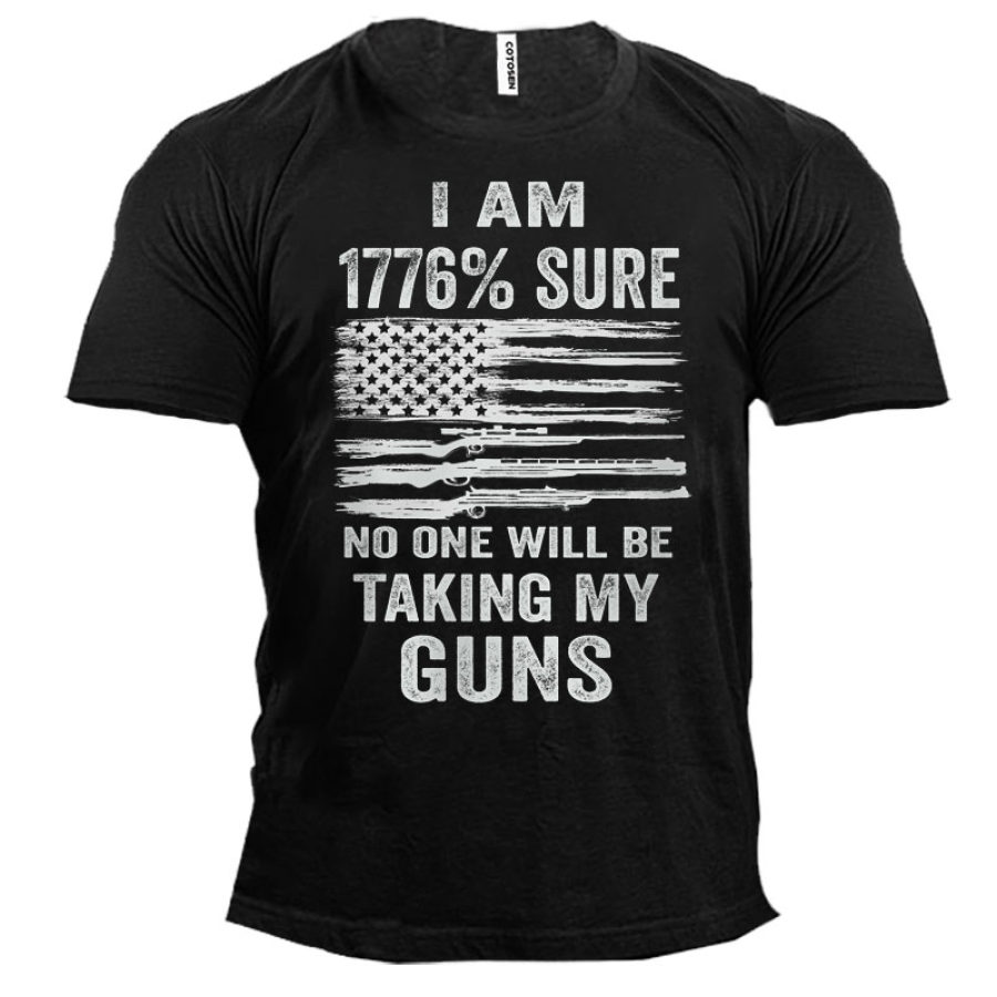 

I Am 1776% Sure No One Will Be Taking My Guns Men's Short Sleeve T-Shirt