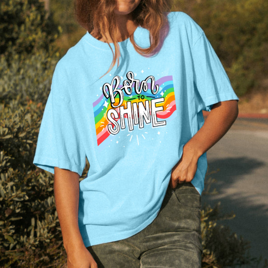 

Women's Born To Shine Rainbow Print Loose T-Shirt