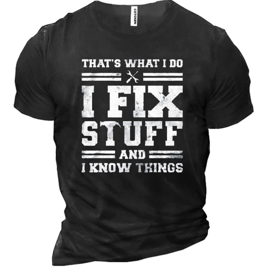 

Мужская хлопковая футболка с коротким рукавом I Fix Stuff And I Know Things