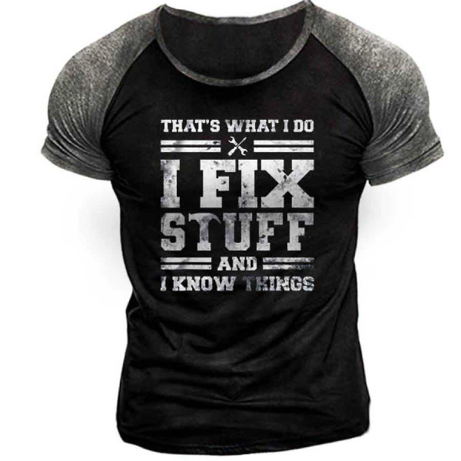 

I Fix Stuff And I Know Things Men's Short Sleeve T-Shirt
