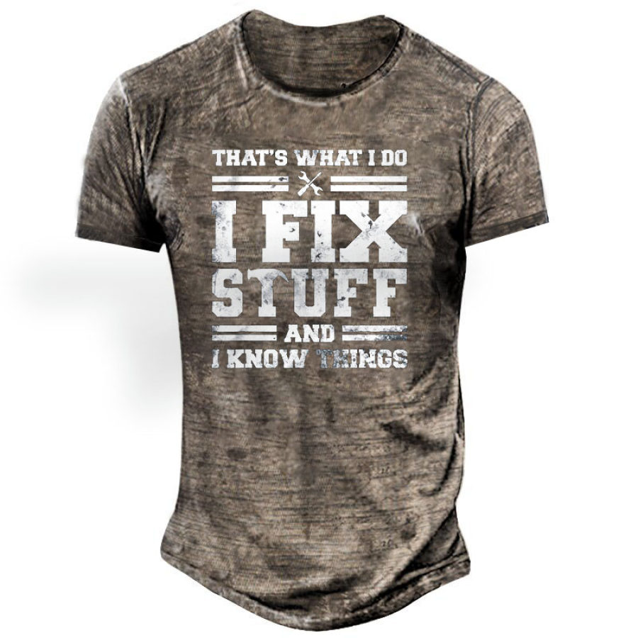 

I Fix Stuff And I Know Things Men's Short Sleeve T-Shirt