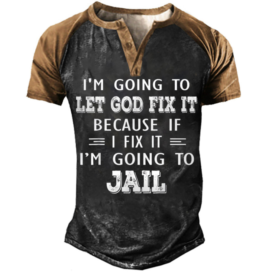 

Let God Fix It Jail Men's Print Henley T-Shirt