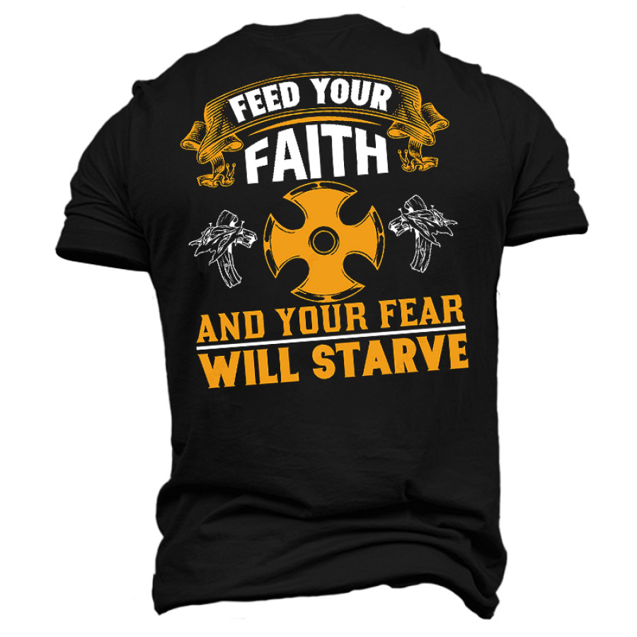 

Feed Your Faith And Your Fear Will Starve Men's Short Sleeve T-Shirt