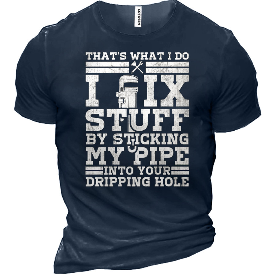 

That Is What I Do I Fix Stuff By Sticking Men's Short Sleeve T-Shirt