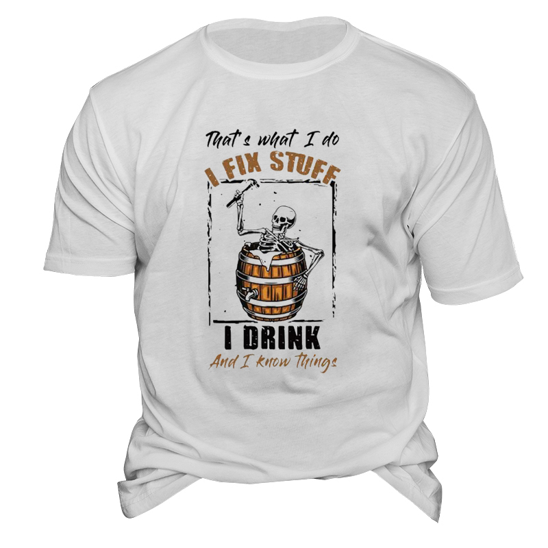 That Is What I Chic Do I Fix Stuff I Drink And I Know Things Men's Short Sleeve T-shirt