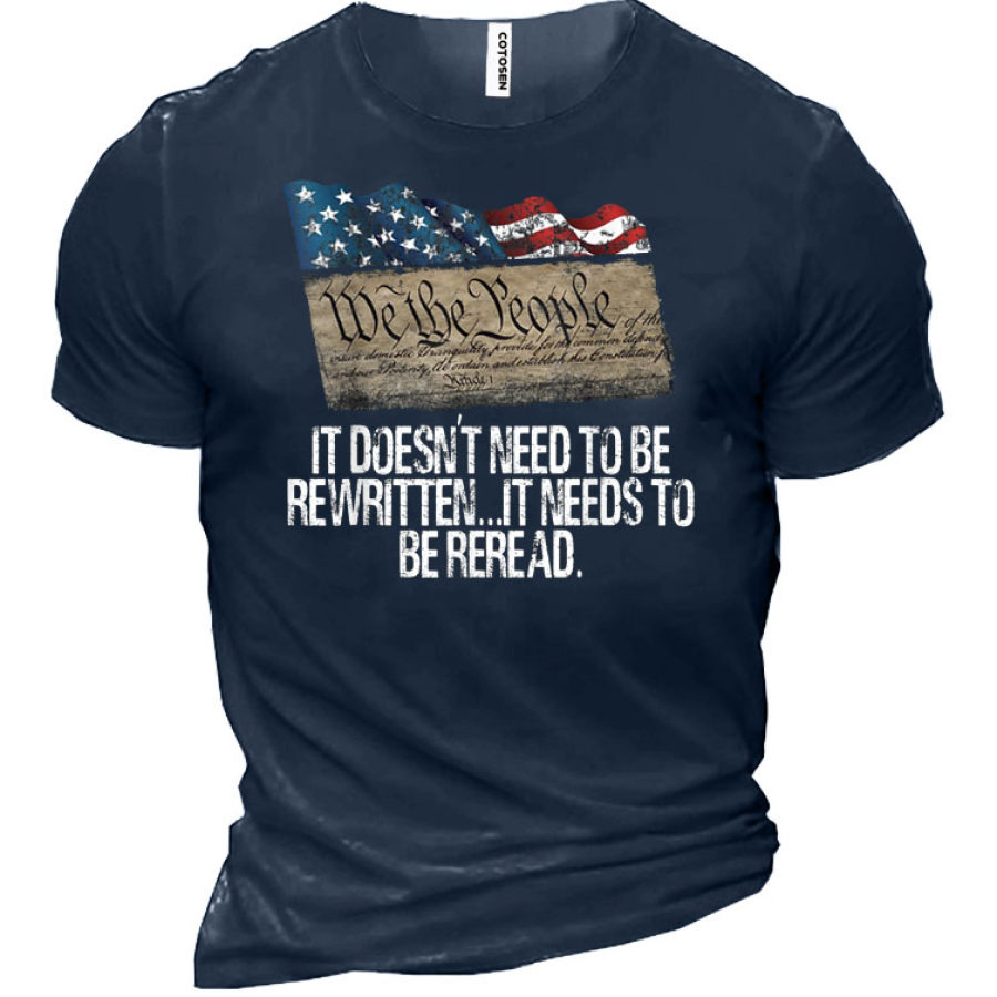 

It Doesn't Need To Be Rewritten It Needs To Be Reread Men's T-Shirt