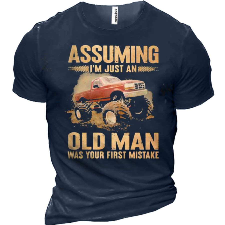 

Official Assuming I'm Just An Old Man Was Your First Mistake Men Cotton T-shirt