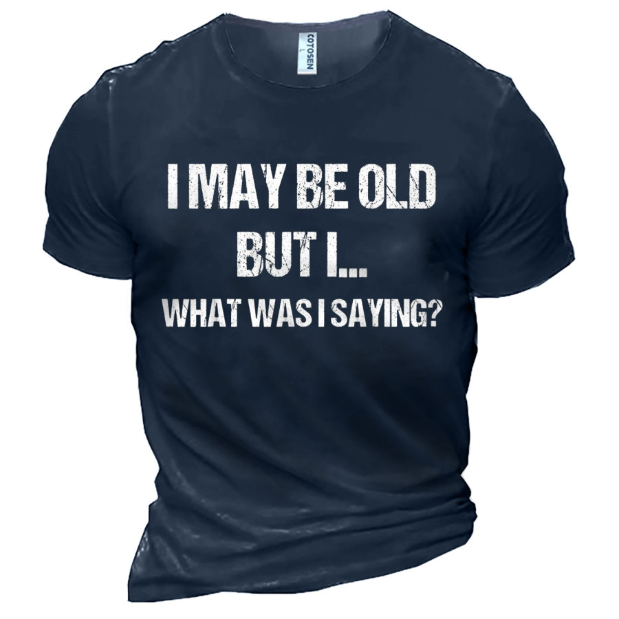 

I May Be Old But I Saying Men's Cotton T-Shirt