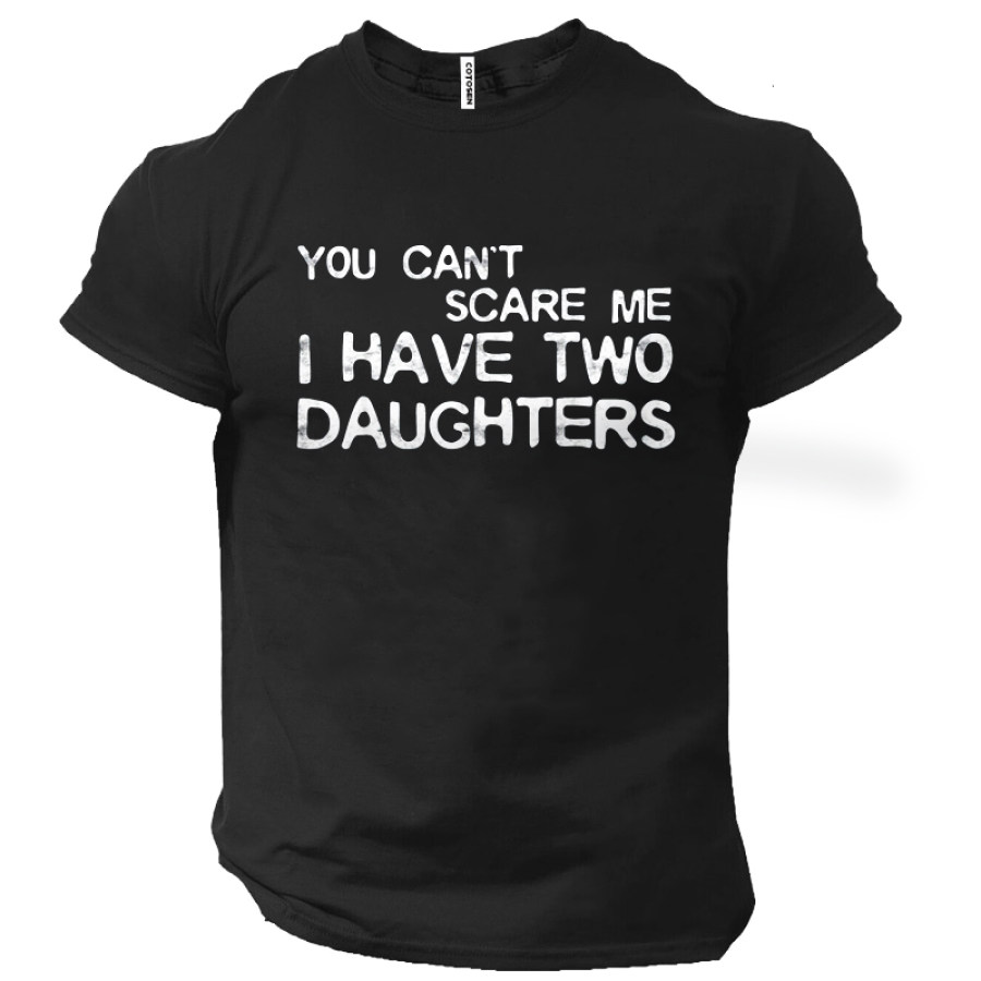 

You Cant Scare Me I Have Two Daughters Men's Short Sleeve T-Shirt