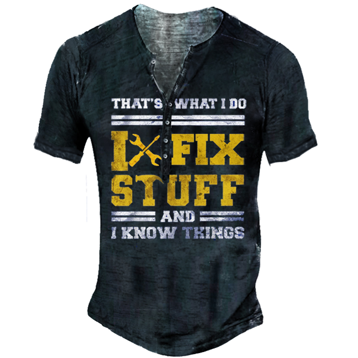 I Fix Stuff And Chic I Know Things Vintage Print Men's Henley T-shirt