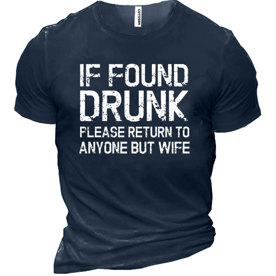 

If Found Drunk Please Return To Anyone But Wife Men's Short Sleeve T-Shirt