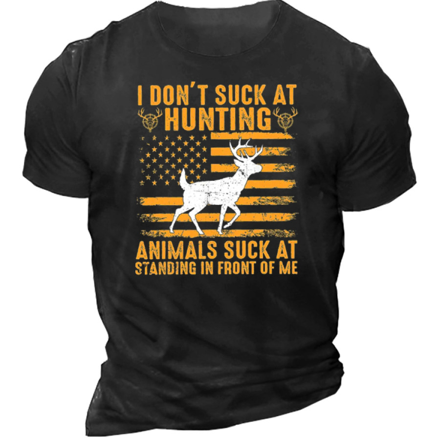 

I Dont Suck At Hunting Animals Suck At Standing In Front Of Me Men's Short Sleeve T-Shirt