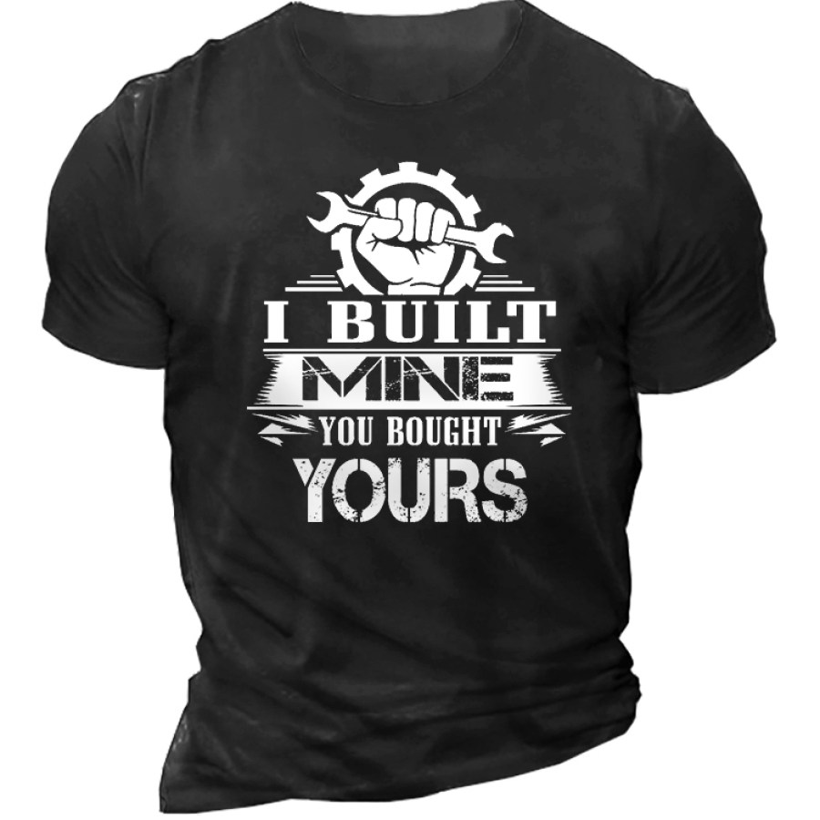 

I Built Mine You Bought Yours Men's Short Sleeve T-Shirt