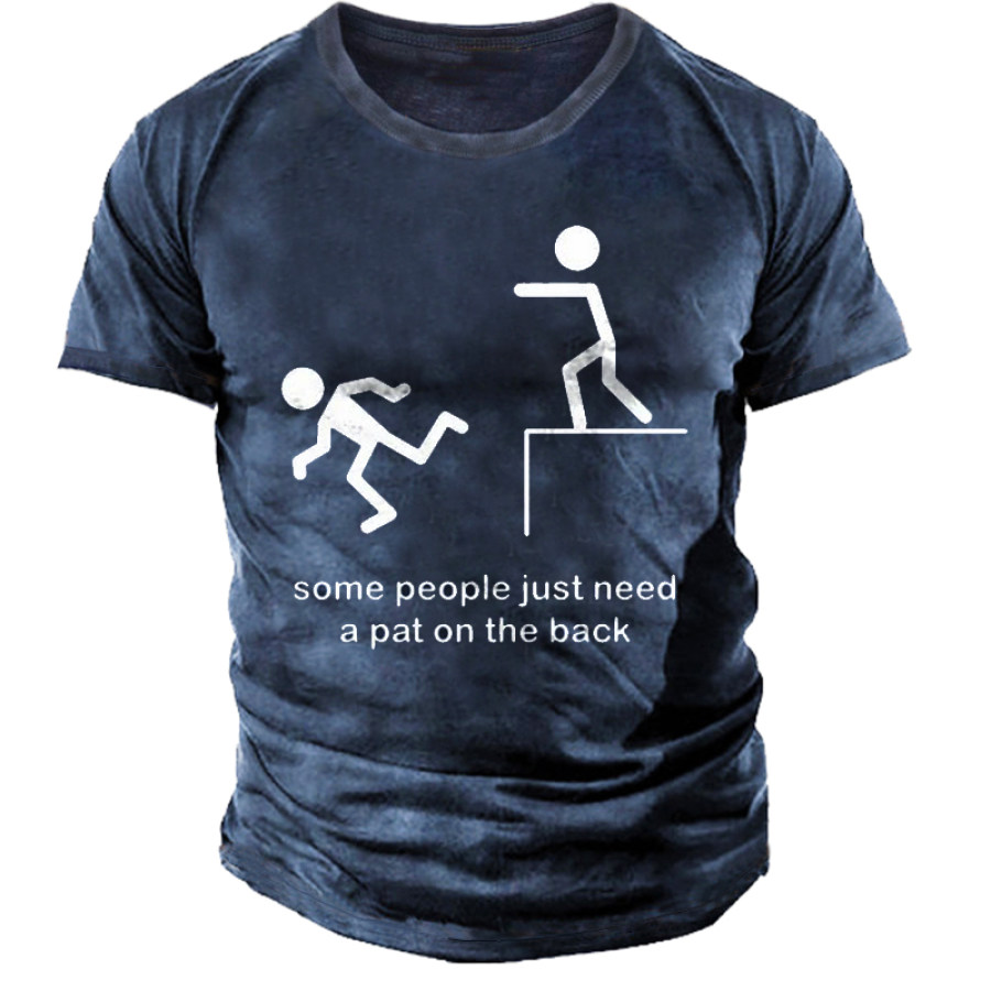 

Some People Just Need A Pat On The Back Men's Funny Cotton T-Shirt
