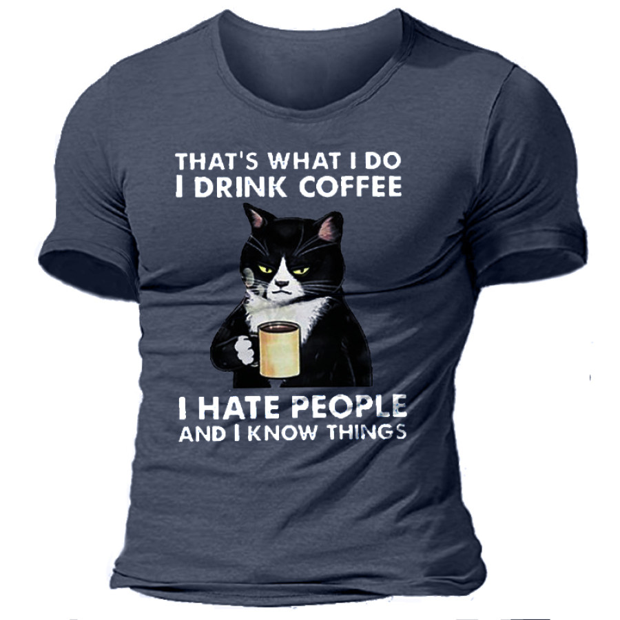 

That's What I Drink Coffee And Iknow Things Men's Funny Cotton T-Shirt