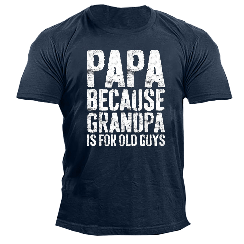 Papa Because Grandpa Is Chic For Old Guys Men's Short Sleeve T-shirt