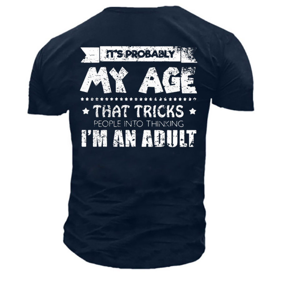 

Probably My Age That Tricks Men's Print Cotton T-Shirt