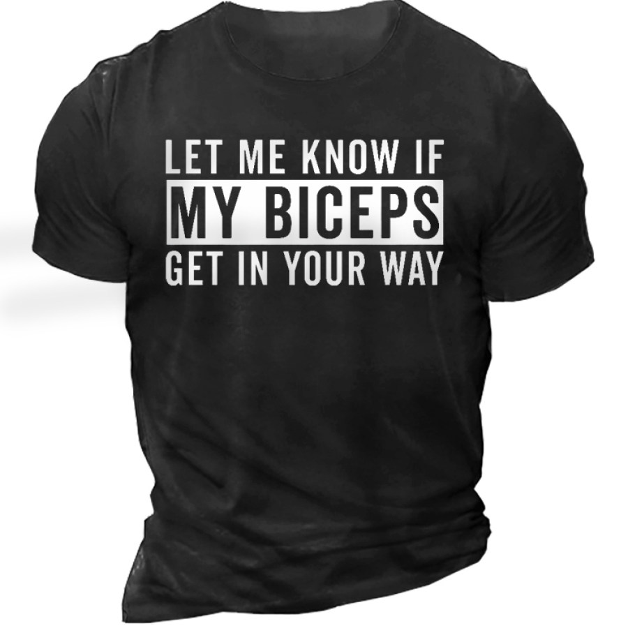 

Let Me Know If My Biceps Get In Your Way Camiseta De Manga Corta Para Hombre