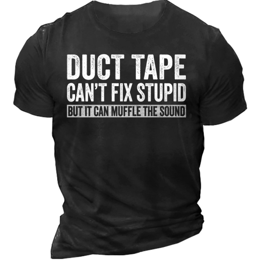 

Duct Tape Can't Fix Stupid Muffle The Sound Men's Short Sleeve T-Shirt