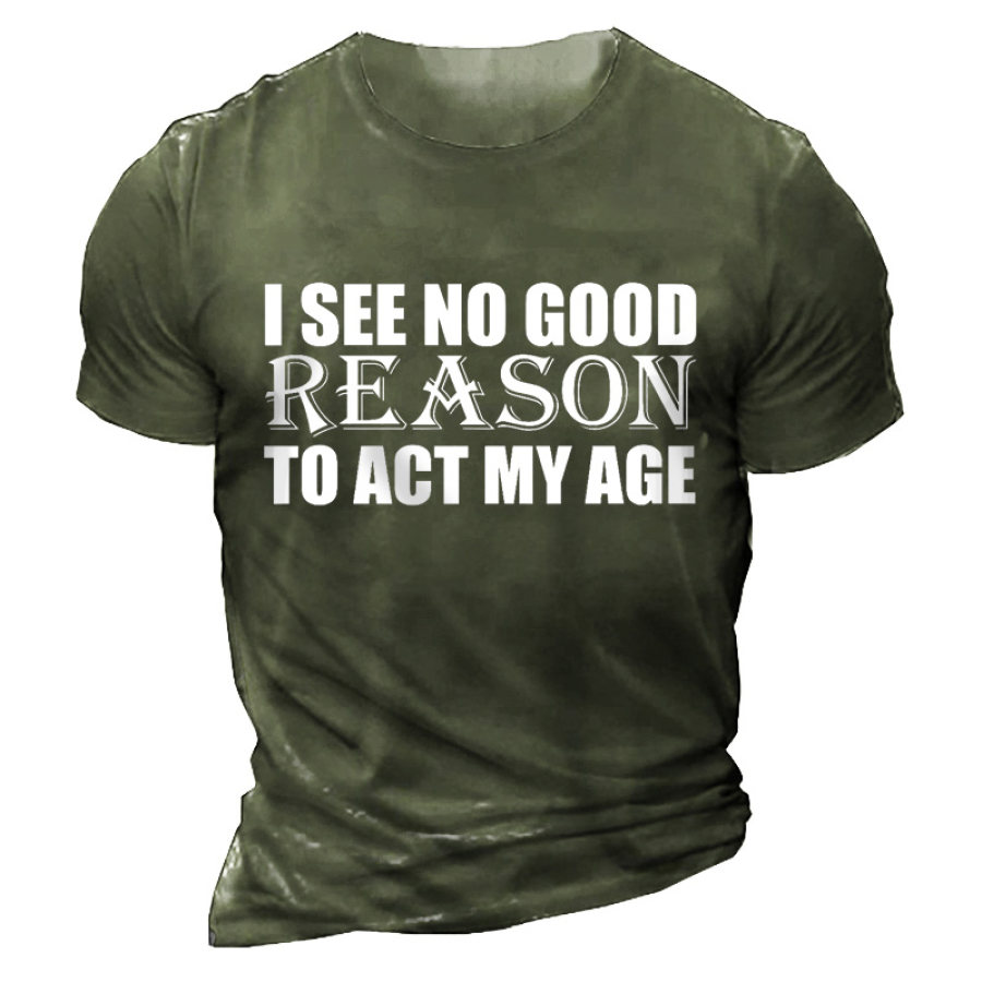 

Reason To Act My Age Men's Print Cotton T-Shirt