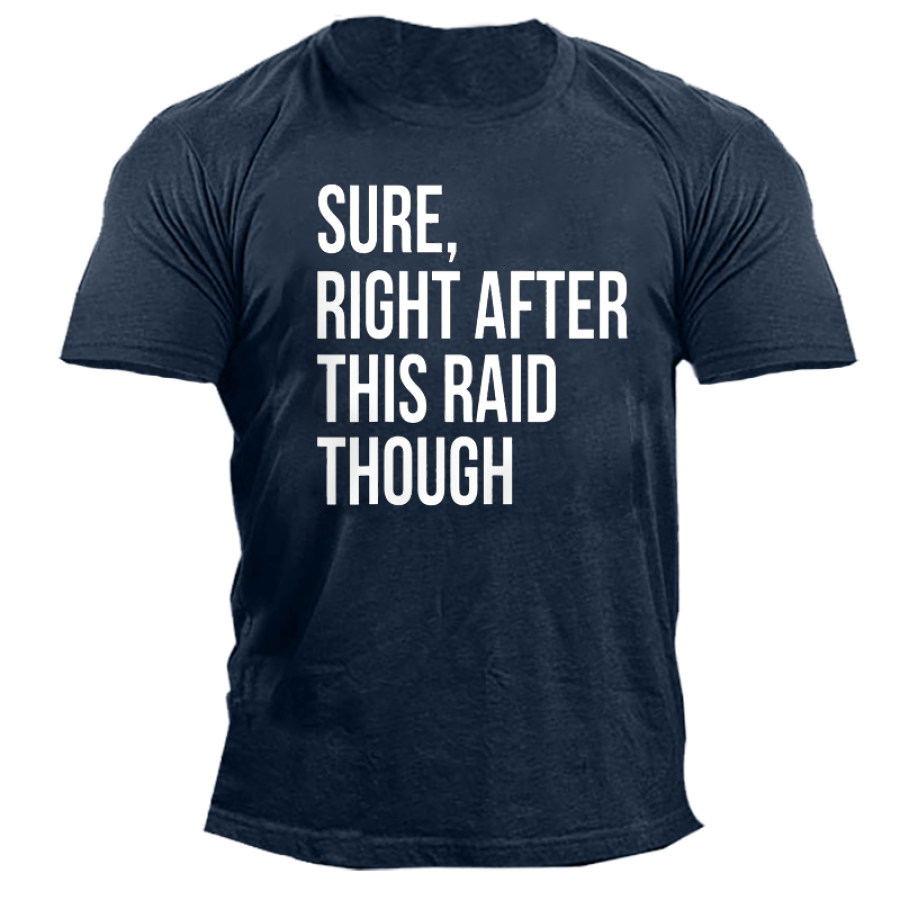 

Sure Right After This Raid Men's Short Sleeve T-Shirt