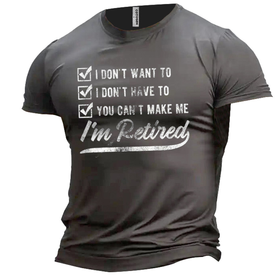 

You Can't Make Me I'm Retired Men's Cotton T-Shirt