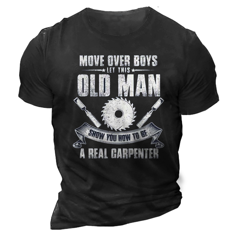 Let This Old Man Chic Show You How To Be A Carpenter Men's Fun Job Graphic Print Cotton T-shirt