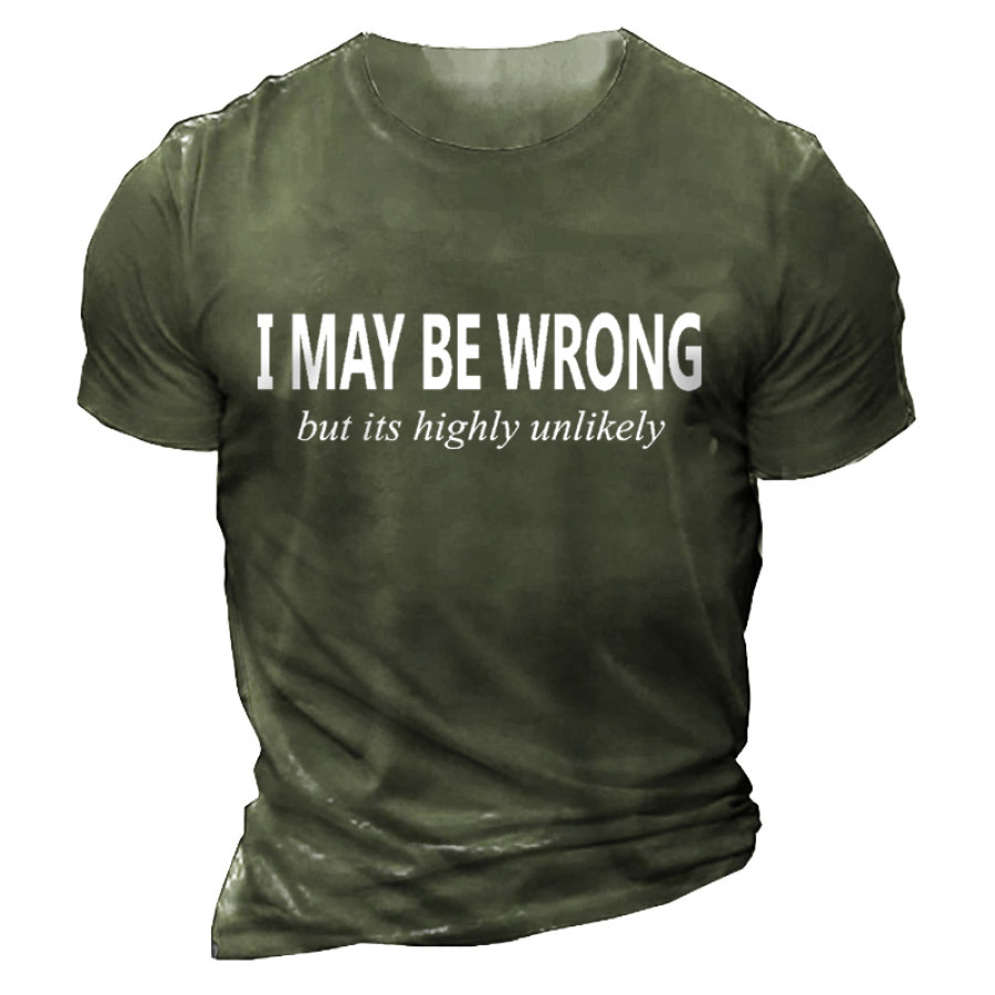 

Men's I May Be Wrong But It's Highly Unlikely Print Cotton T-Shirt