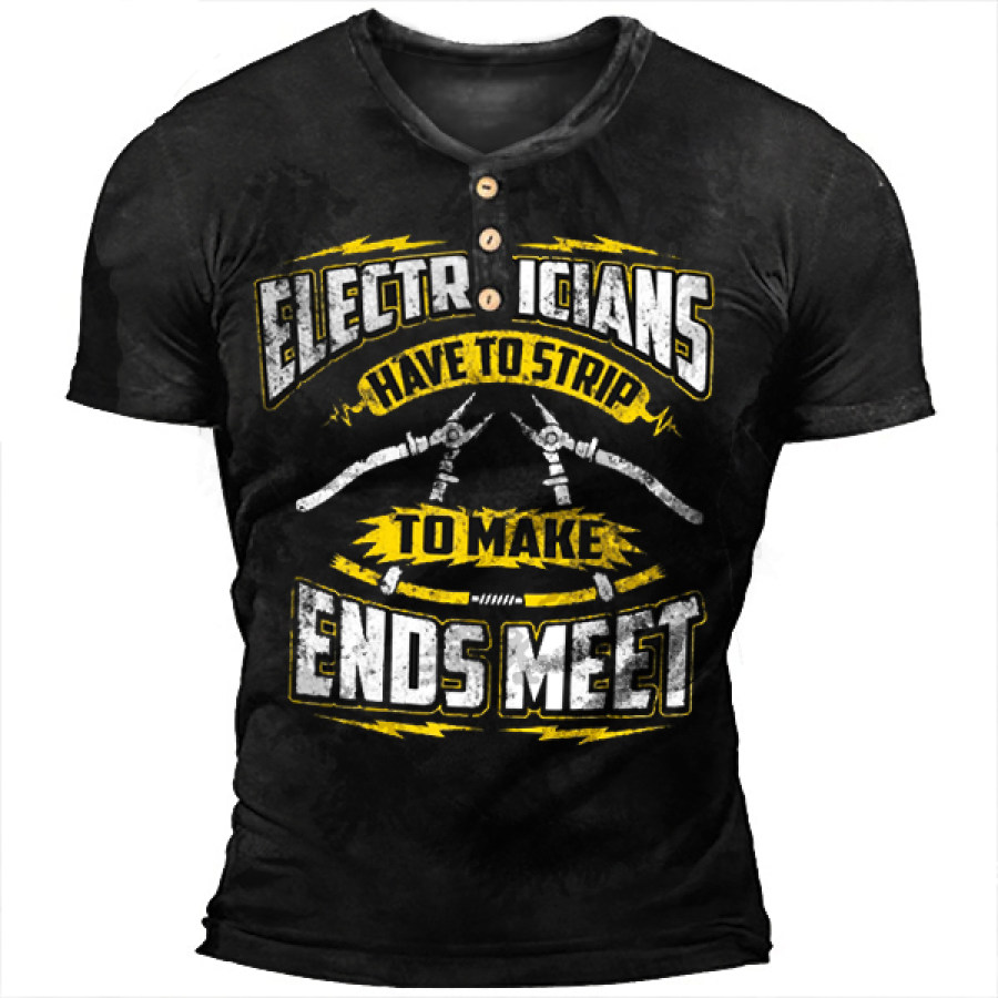 

Funny Electrician Have To Strip To Make Ends Meet Men Henley Tshirt