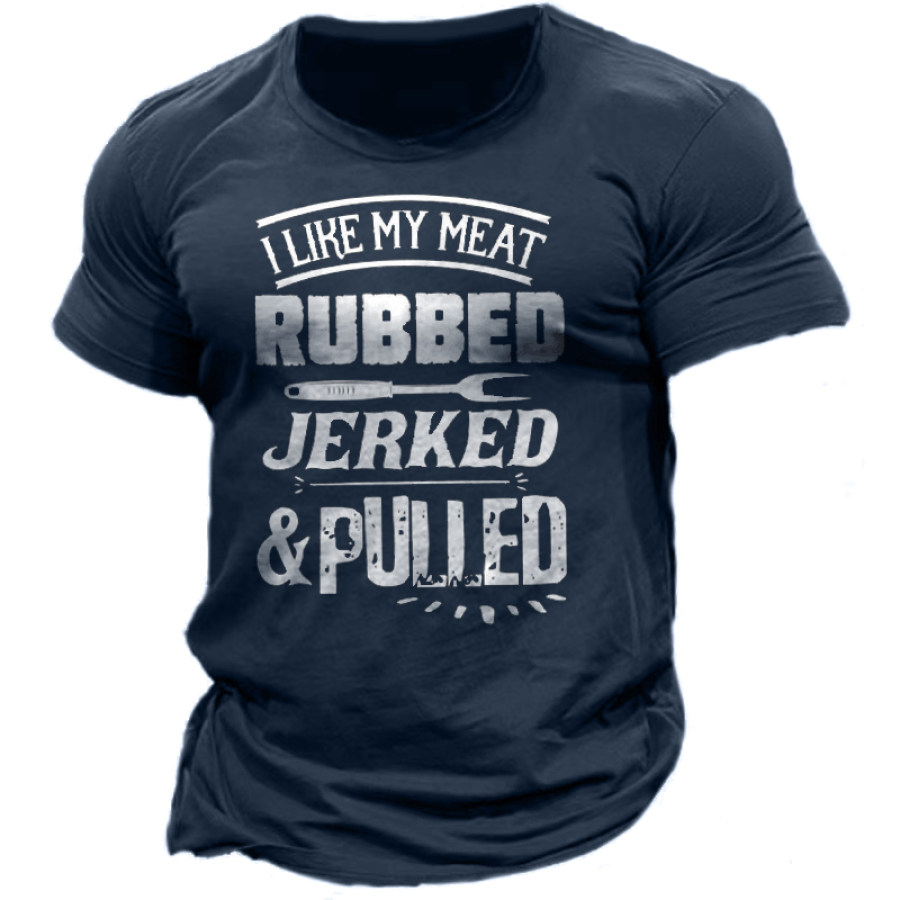 

I Like My Meat Rubbed Jerked & Pulled Men's Graphic Print Cotton T-Shirt