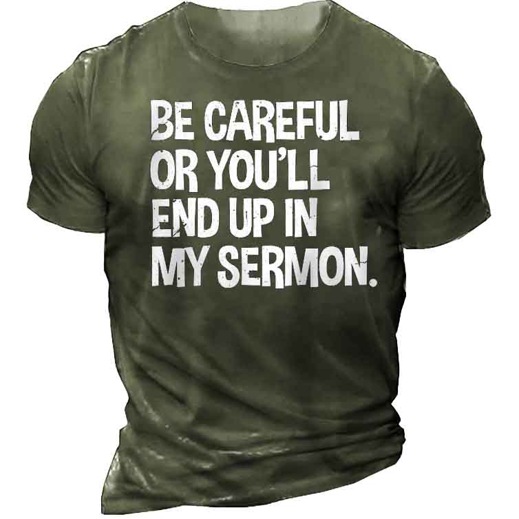 Be Careful Or You'll Chic End Up In My Sermon Men's T-shirt