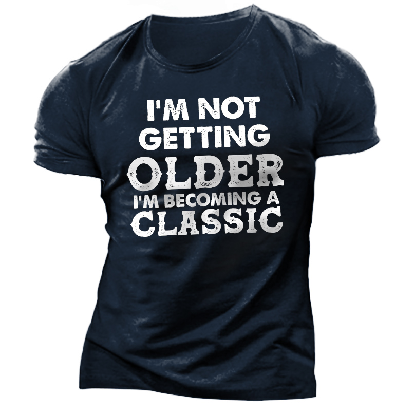 Men's Not Getting Older Chic Becoming Classic Print Cotton T-shirt