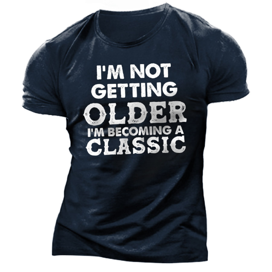 Men's Not Getting Older Becoming Classic Print Cotton T-Shirt