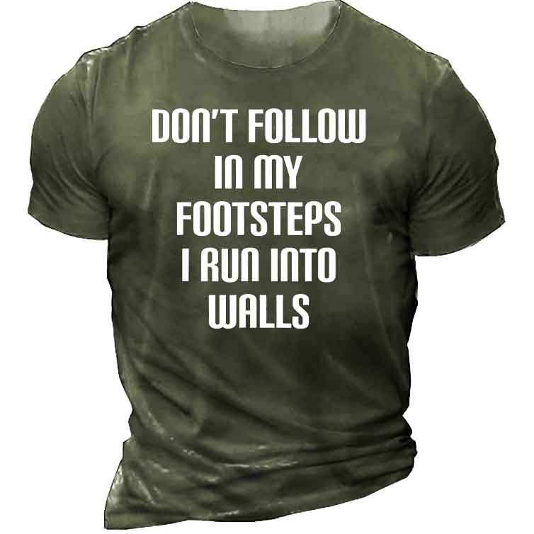 Don't Follow In My Chic Footsteps I Run Into Walls Men's T-shirt