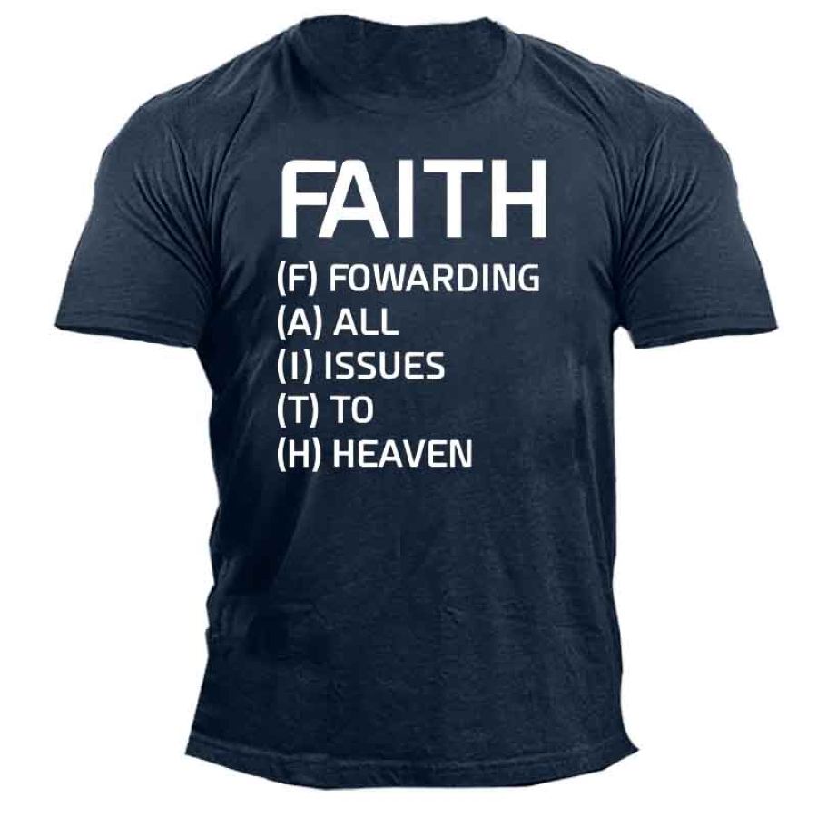 

Faith Forwarding All Issues To Heaven Men's T-Shirt