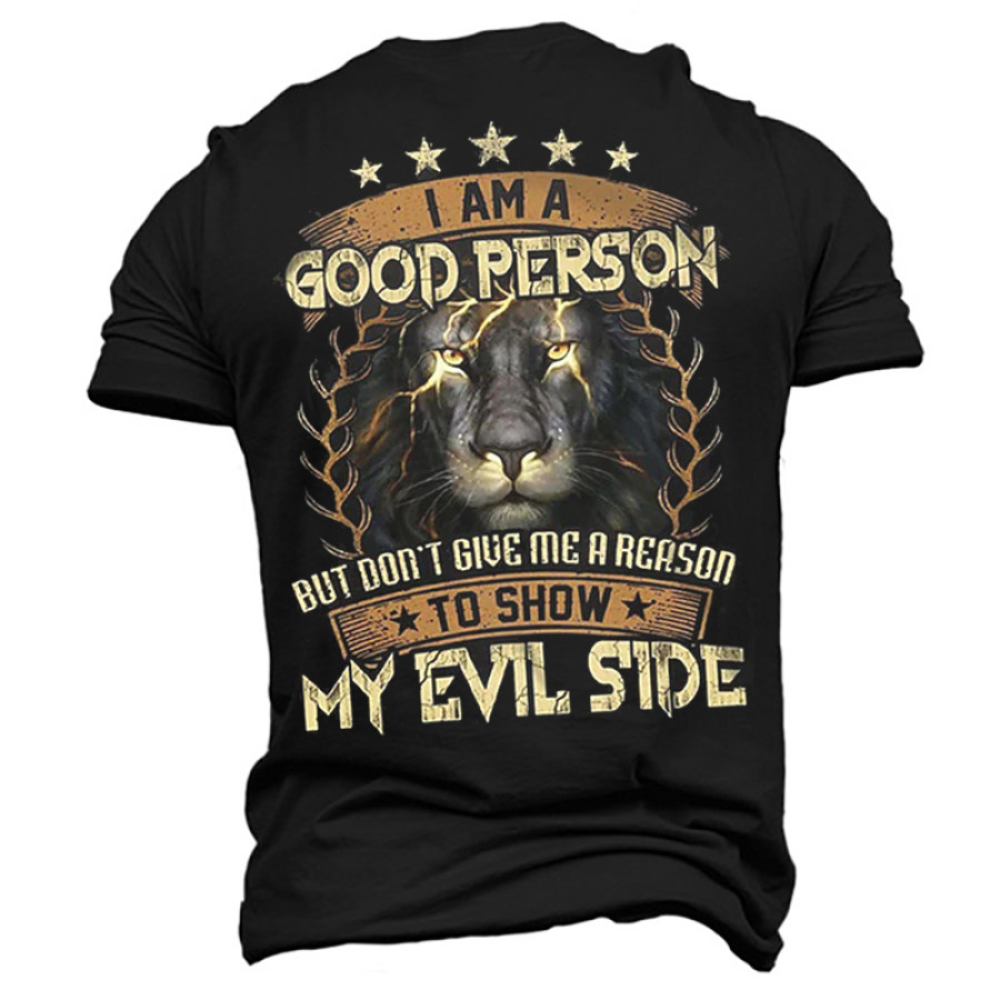 

I'm Good Person But Don't Give Me A Reason To Show My Evil Side Men's Cotton T-Shirt